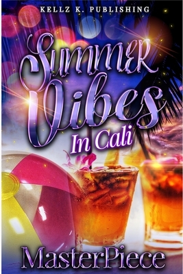 Summer Vibes In Cali: A Hood Love Novella by Masterpiece
