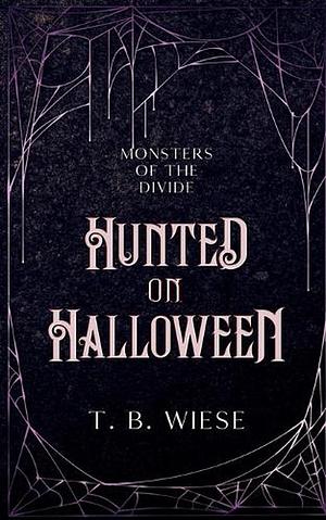 Hunted on Halloween by T.B. Wiese