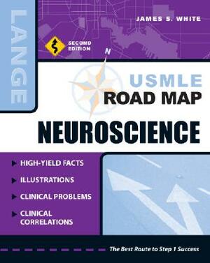 USMLE Road Map Neuroscience, Second Edition by James S. White