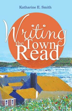 Writing the town Read by Katharine E. Smith