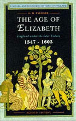 The Age of Elizabeth: England Under the Later Tudors by D. M. Palliser