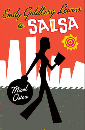 Emily Goldberg Learns to Salsa by Micol Ostow