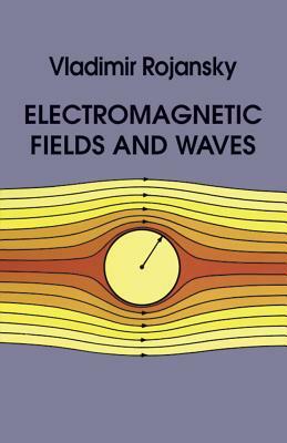Electromagnetic Fields and Waves by Vladimir Rojansky