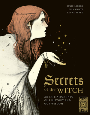 Secrets of the Witch: An initiation into our history and our wisdom by Elsa Whyte