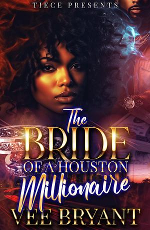 The Bride Of A Houston Millionaire by Vee Bryant, Vee Bryant