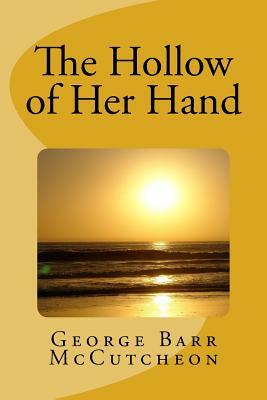 The Hollow of Her Hand by George Barr McCutcheon