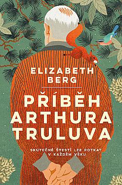 Příběh Arthura Truluva by Elizabeth Berg