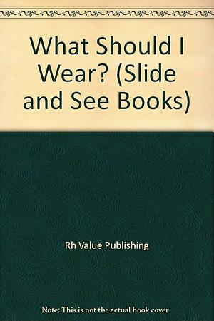 What Should I Wear? by Random House Value Publishing, Random House Value Publishing Staff, Rh Value Publishing