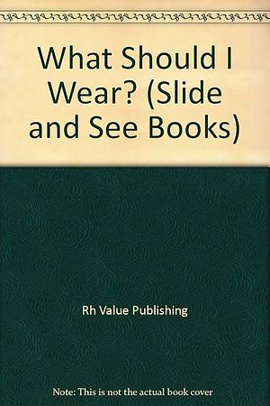 What Should I Wear? by Random House Value Publishing Staff, Random House Value Publishing, Rh Value Publishing