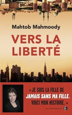Vers la liberté by Mahtob Mahmoody