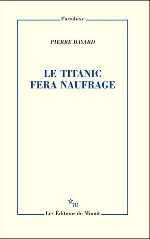 Le Titanic fera naufrage by Pierre Bayard