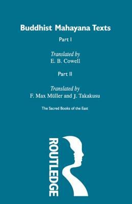 Buddhist Mahayana Texts: Part I, Part II by E. B. Cowell, F. Max Müller, J. Takakusu