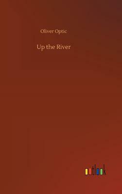 Up the River by Oliver Optic