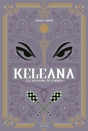 Keleana - Keleana tome 7: Le Royaume de cendres by Sarah J. Maas