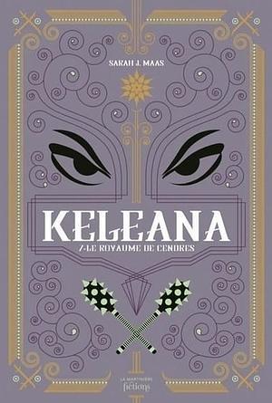 Keleana - Keleana tome 7: Le Royaume de cendres by Sarah J. Maas