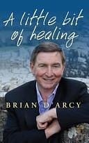 A Little Bit of Healing by Brian D'Arcy