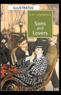 Sons and Lovers Illustrated by D.H. Lawrence