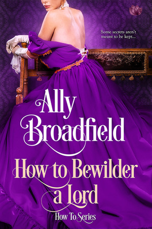 How to Bewilder a Lord by Ally Broadfield