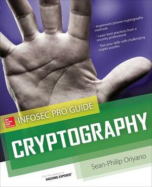 Cryptography: Infosec Pro Guide by Sean-Philip Oriyano
