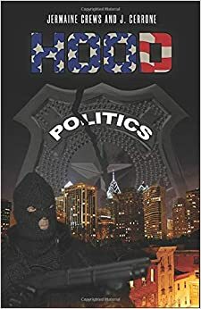 Hood Politics by Jermaine Crews, J. Cerrone Smith