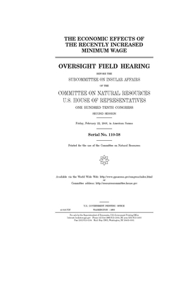 The economic effects of the recently increased minimum wage: oversight field hearing before the Subcommittee on Insular Affairs of the Committee on Na by United St Congress, United States House of Representatives, Committee on Natural Resources (house)