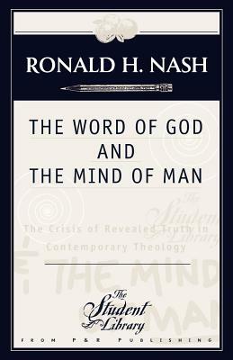 Word of God and the Mind of Man by Ronald H. Nash, Nash