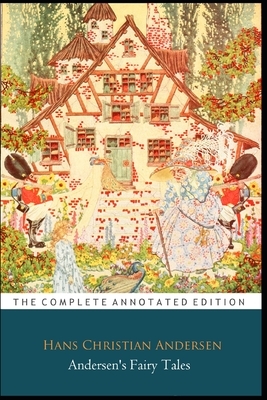 Andersen's fairy Tales By Hans Christian Andersen (Fictional Fairy tales) "The New Annotated Classic Edition" by Hans Christian Andersen