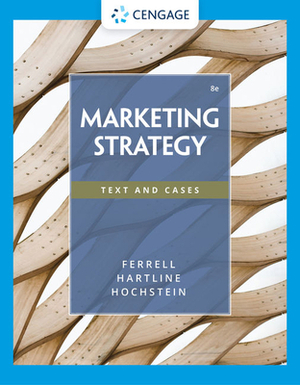 Marketing Strategy by O. C. Ferrell, Michael Hartline, Bryan W. Hochstein