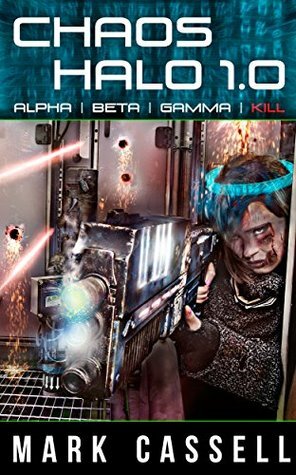 Chaos Halo 1.0: Alpha Beta Gamma Kill by Mark Cassell