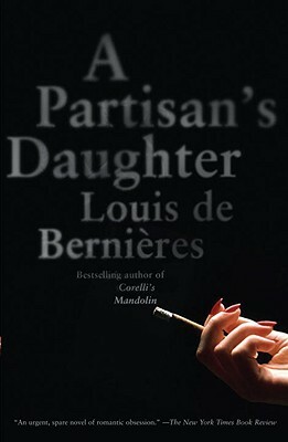 A Partisan's Daughter by Louis de Bernières