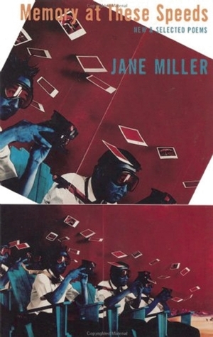 Memory at These Speeds: New & Selected Poems by Jane Miller