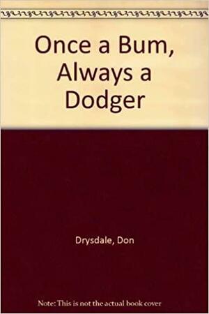 Once a Bum, Always a Dodger: My Life in Baseball from Brooklyn to Los Angeles by Bob Verdi, Don Drysdale