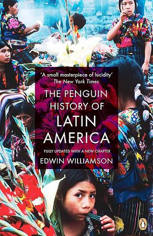 The Penguin History Of Latin America: New Edition by Edwin Williamson (3-Dec-2009) Paperback by Edwin Williamson