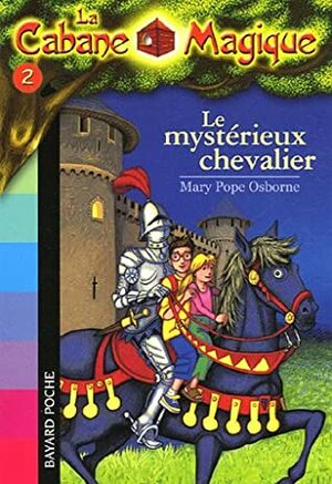 Le mystérieux chevalier by Mary Pope Osborne