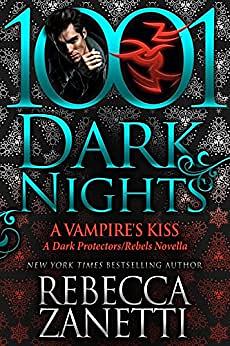 A Vampire's Kiss: A Dark Protectors/Rebels Novella by Rebecca Zanetti