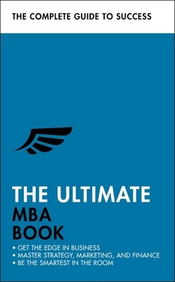 The Ultimate MBA Book: Get the Edge in Business; Master Strategy, Marketing, and Finance; Enjoy a Business School Education in a Book by Eric Davies, Stephen Berry, Alan Finn