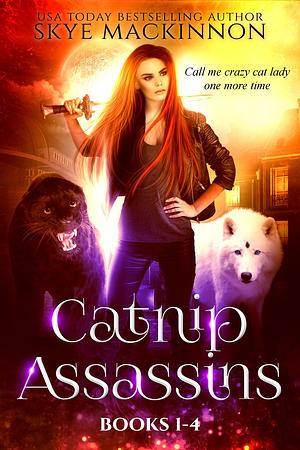 Catnip Assassins: Books 1-4 by Skye MacKinnon