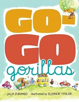 Go-Go Gorillas by Julia Durango, Eleanor Taylor