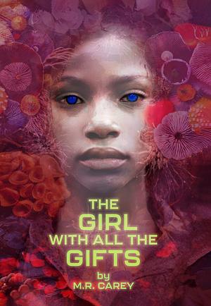 The Girl With All the Gifts by M.R. Carey