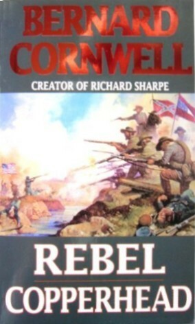 Rebel / Copperhead (The Starbuck Chronicles, #1, #2) by Bernard Cornwell
