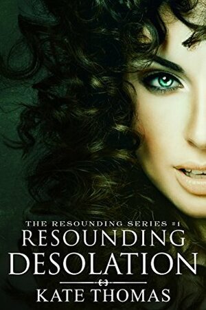 Resounding Desolation (The Resounding #1) by Kate Thomas