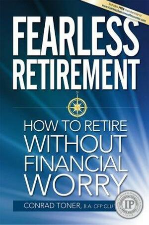 Fearless Retirement: How to Retire Without Financial Worry by Bruce McDougall, Conrad Toner