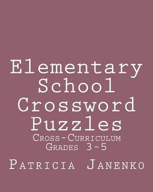 Elementary School Crossword Puzzles by Patricia Janenko