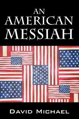 An American Messiah by David Michael