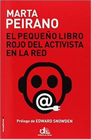 Pequeño libro rojo del activista en la red by Marta Peirano