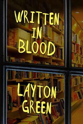 Written in Blood by Layton Green