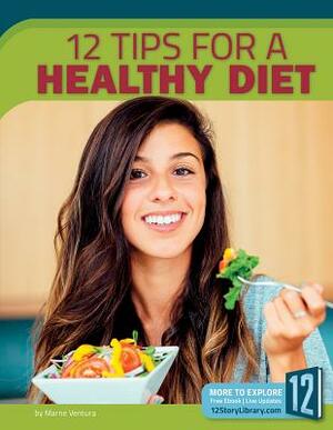 12 Tips for a Healthy Diet by Marne Ventura