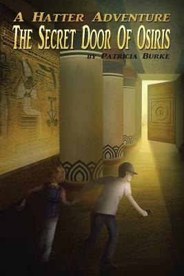 A Hatter Adventure: The Secret Door of Osiris by Patricia Burke