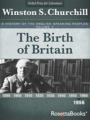 The Birth of Britain, 1956 (A History of the English-Speaking Peoples Book 1) by Winston S. Churchill