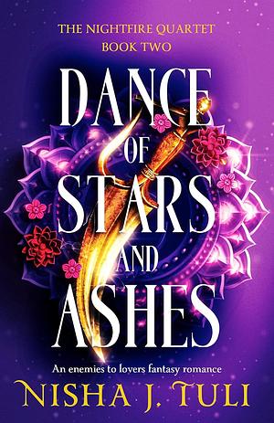 Dance of Stars and Ashes by Nisha J. Tuli